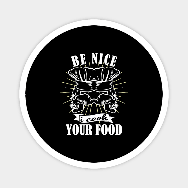 Be Nice I Cook Your Food Chef Cook Cooking Magnet by Anassein.os